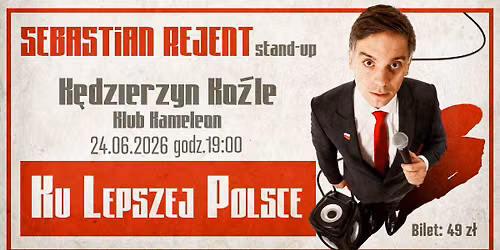 K\u0119dzierzyn Ko\u017ale \/ Stand-up: Sebastian Rejent - Ku Lepszej Polsce \/ 24.06.2026 \/ g. 19:00