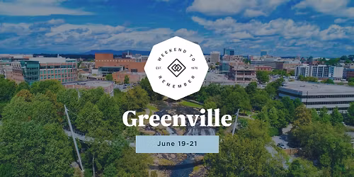 Greenville Weekend to Remember