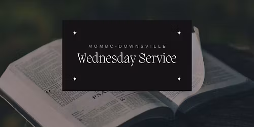 Wednesday Service @ MOMBC Downsville