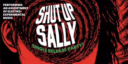 SHUT UP SALLY RELEASE PARTY