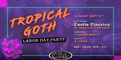 TROPICAL GOTH - A Labor Day Party @ The Castle