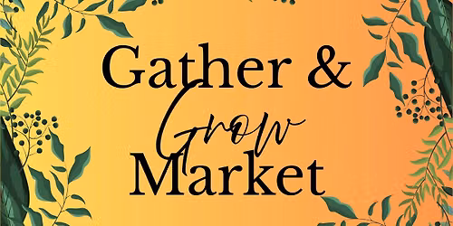 Gather & Grow Market