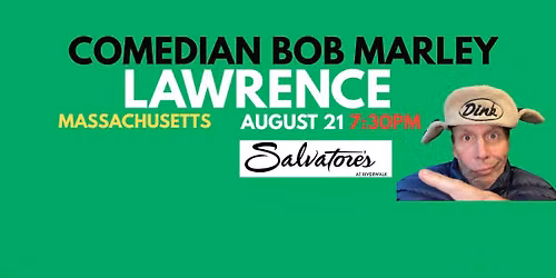 Comedian Bob Marley LAWRENCE Massachusetts Show August 21 at Salvatore's Riverwalk!