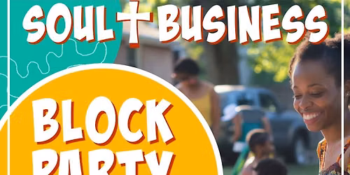 Soul Business Block Party!
