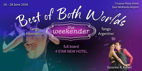 THE BEST OF BOTH WORLDS \u2013 TANGO WEEKENDER 2026 (BOOKINGS OPEN Oct 2025) \ud83c\udf1f