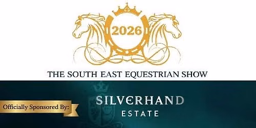 The South East Equestrian Show 2026 Officially Sponsored By Silverhand Estate