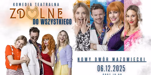 NOWY DW\u00d3R MAZOWIECKI \/ Zdolne do wszystkiego - spektakl komediowy 