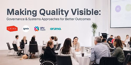 Making Quality Visible: Governance & Systems Approaches for Better Outcomes