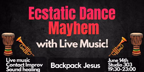 Ecstatic Dance Mayhem | Backpack Jesus Returns (with Live Music & Contact Improv)