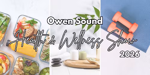 Owen Sound 2026 Health & Wellness Show