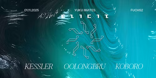 YUKU INVITES ELICIT: Kessler \u2606 Koboro \u2606 oolongbru