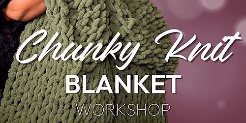 Chunky Blanket Workshop