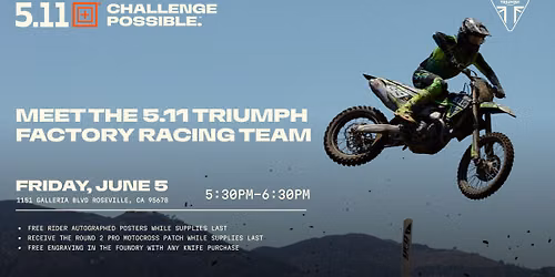Meet the 5.11 Triumph Factory Racing Team @ 5.11 Roseville — 5.11 Tactical (Roseville)
