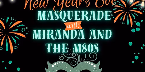 New Years Eve Masquerade with Miranda and The M80s