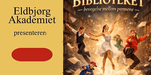 Biblioteket: Bevegelse mellom permene - Eldbj\u00f8rg Akademiet \/\/ Parkteatret \/\/ Moss Kulturhus