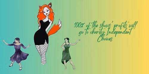 Ember & the Vixens: An Evening of Cabaret in aid of Independent Choices