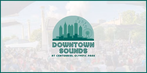 Downtown Sounds at Centennial Olympic Park