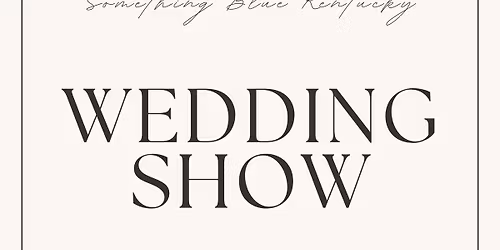 Something Blue Kentucky- Wedding Show