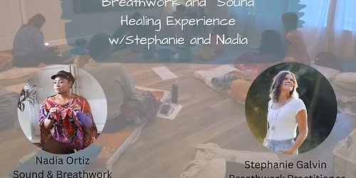 Breathwork and  Sound Healing Experience w\/Stephanie and Nadia