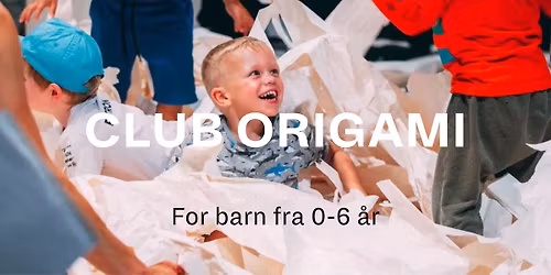 Club Origami \u2013 origami og danseforestilling for barn fra 0-6 \u00e5r
