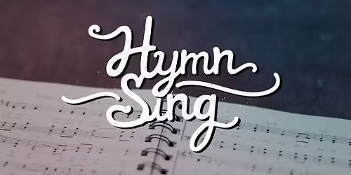 Hymn Sing Sunday - The Stories Behind the Songs