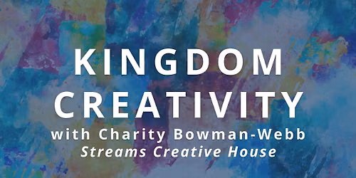 Kingdom Creativity with Charity Bowman-Webb