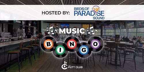Birds of Paradise Music Bingo at The Putt Club