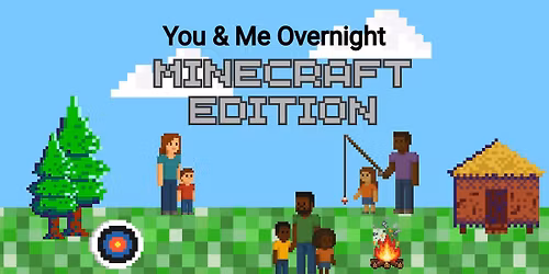 You & Me Overnight: Minecraft Edition