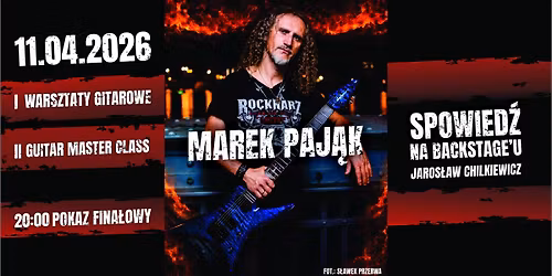 MAREK PAJ\u0104K \/\/ warsztaty gitarowe,  Guitar Master Class \/\/Spowied\u017a na backstage'u  Jarek Chilkiewicz