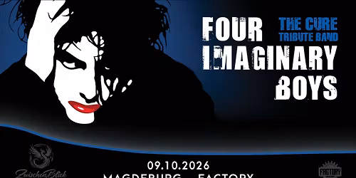 Four Imaginary Boys - The Music Of The Cure \u2022 09.10.2026 \u2022 Magdeburg