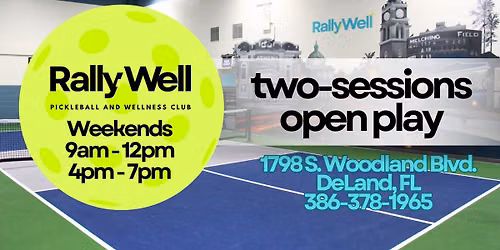 WEEKEND OPEN PLAY - Two Session Daily at RallyWell Pickleball and Wellness Center