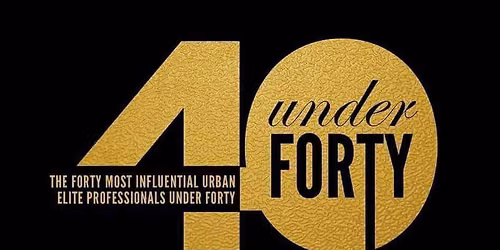 10th Annual Top 40 Under 40 Urban Elite Awards Gala