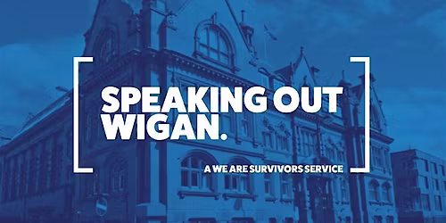 SPEAKING OUT WIGAN