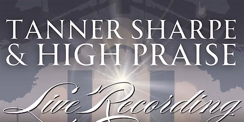 Tanner Sharpe and High Praise - LIVE Recording