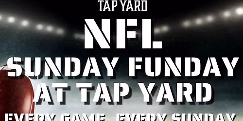 NFL Sunday Funday at Tap Yard