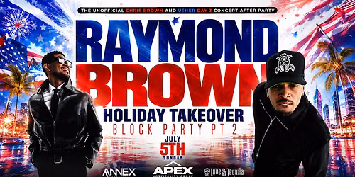 The Raymond Vs Brown Holiday Takeover Block Party PT 2 on July 5