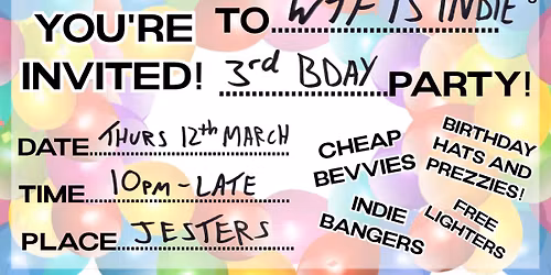 WTF IS INDIE? 3RD BIRTHDAY PARTY! \ud83c\udf89