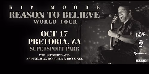 Kip Moore | Pretoria (SATURDAY)