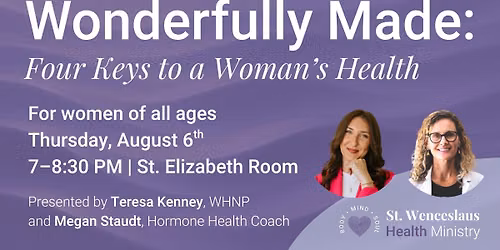 Wonderfully Made - Four Keys to a Woman's Health (presented by Teresa Kenney and Megan Staudt)
