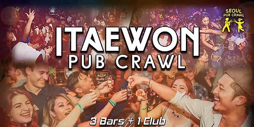 ITAEWON PUB CRAWL [ Saturday ]