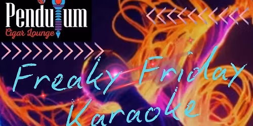Freaky Friday at Pendulum Cigar Lounge