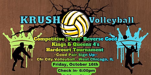 KRUSH Volleyball - Competitive Pure Reverse Coed Kings & Queens 4's Hardcourt Tournament - 10\/16