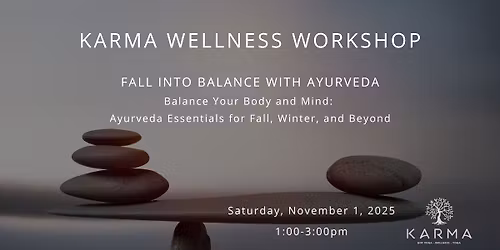 KARMA Wellness Workshop: Fall Into Balance with Ayurveda