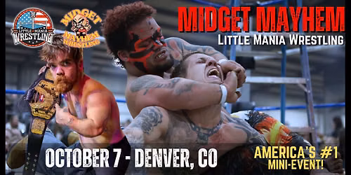Denver, Colorado "Midget Mayhem \/ Little Mania" Mini-Wrestling Event (Ages 18+)