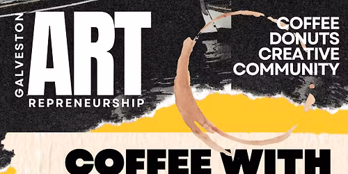 Galveston Artrepreneurship Coffee with Creatives