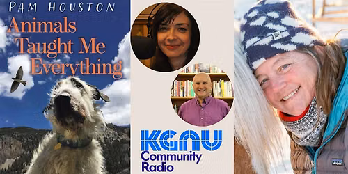 Pam Houston -- "Animals Taught Me Everything"