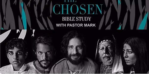 The Chosen with Pastor Mark