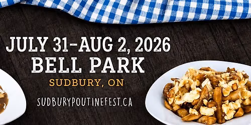 SUDBURY POUTINE FEST 2026 Presented by: HK Food Services
