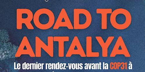 ROAD TO ANTALYA - Le dernier rendez-vous avant la COP31