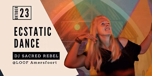 Ecstatic Dance LOOF Amersfoort 23 okt DJ Sacred Rebel